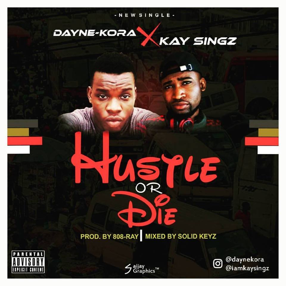 MUSIC: Dayne Kora feat. Kay Singz – Hustle Or Die (HOD) Mixed By SoLid Keyz